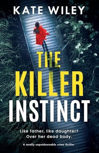 The Killer Instinct A Totally Unputdownable Crime Thriller by Kate Wiley