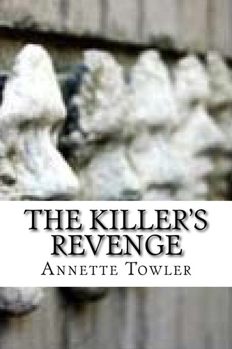 The Killer's Revenge A Psychological Thriller by Annette Towler