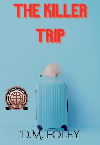 The Killer Trip by D. M. Foley