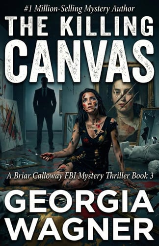 The Killing Canvas: A Briar Calloway FBI Mystery Thriller Book 3 by Wagner, Georgia