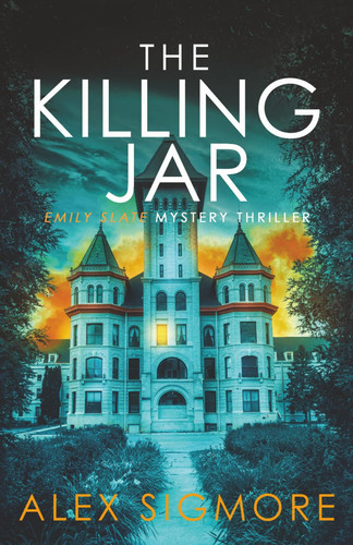 The Killing Jar (Emily Slate FBI Mystery Thriller) by Sigmore, Alex