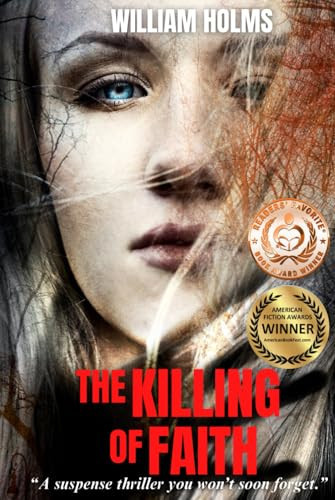The Killing of Faith: "A suspense/thriller you won't soon forget." (The Killing of Faith Series) by Holms, William