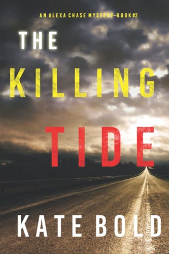 The Killing Tide (An Alexa Chase Suspense Thriller—Book 2) by Bold, Kate