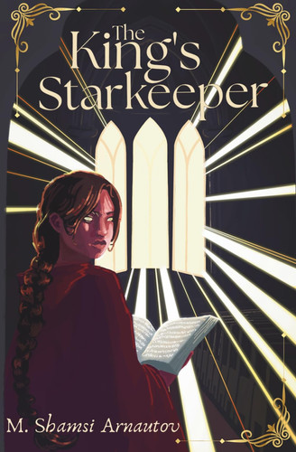 The King's Starkeeper: An Epic Romantic Fantasy by Arnautov, M. Shamsi