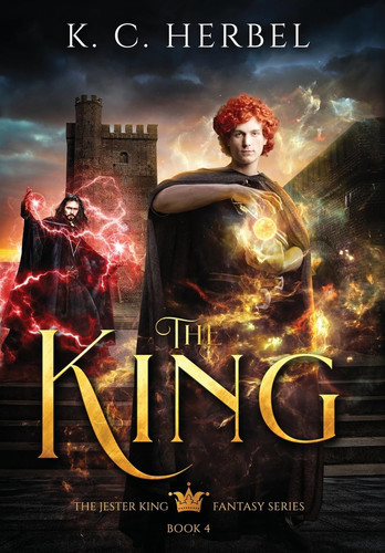 The King The Jester King Fantasy Series: Book Four by K. C. Herbel