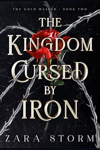 The Kingdom Cursed by Iron A Dark Fantasy Romance by ZARA. STORM