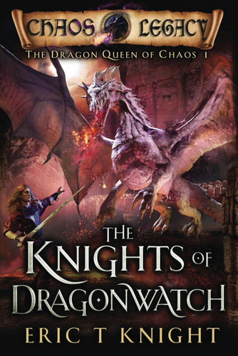 The Knights of Dragonwatch A Coming of Age Epic Fantasy Adventure by Eric T. Knight
