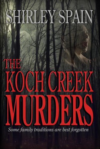 The Koch Creek Murders (A Killer Among Us Thriller) by Spain, Shirley