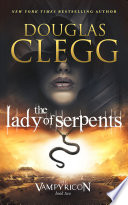 The Lady of Serpents - A Vampire Dark Fantasy Epic by Douglas Clegg