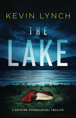 The Lake: a gripping psychological thriller by Lynch, Kevin