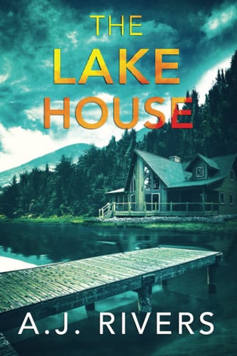 The Lake House by A. J. Rivers (Mystery author)