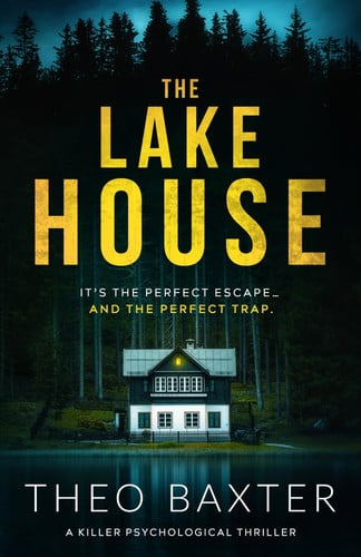The Lake House: a killer psychological thriller by Baxter, Theo