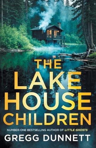 The Lake House Children by Gregg Dunnett