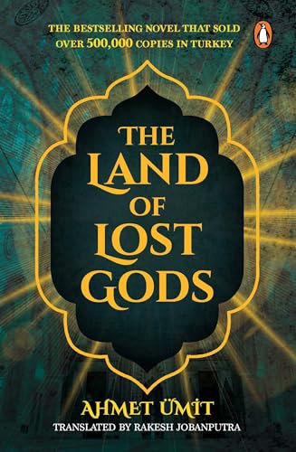 The Land of Lost Gods A Gripping Crime Fiction Thriller from Turkey by Ahmet Ümit