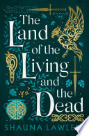 The Land of the Living and the Dead by Shauna Lawless