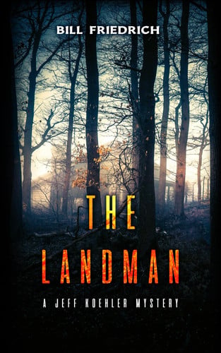 The Landman: A Jeff Koehler Mystery (The Jeff Koehler Mystery Thriller Series) by Friedrich, Bill
