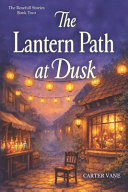 The Lantern Path at Dusk by BLOCKBUSTER. STORY