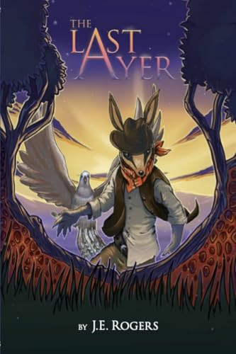 The Last Ayer An Australian Fantasy Adventure by J. E. Rogers