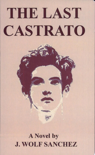 The Last Castrato by Sanchez, J. Wolf