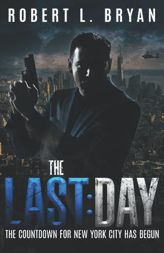The Last Day: A Thriller by Bryan, Robert L.
