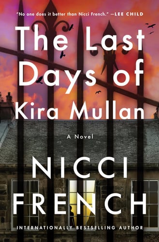 The Last Days of Kira Mullan A Novel by Nicci French