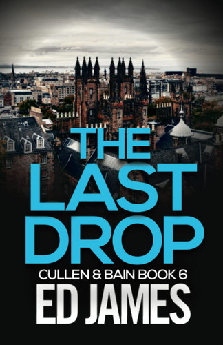 The Last Drop A Scottish Crime Thriller by Ed James