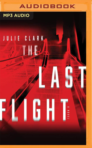 The Last Flight: A Novel by Clark, Julie