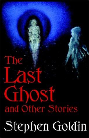 The Last Ghost and Other Stories by Stephen Goldin