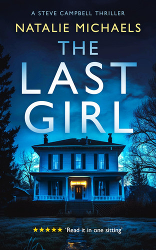 The Last Girl: A Gripping Psychological Thriller (Steve Campbell Psychological Suspense Thriller, 1) by Michaels, Natalie