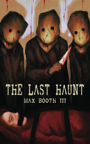 The Last Haunt by Booth III, Max