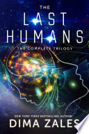 The Last Humans: The Complete Trilogy by Dima Zales