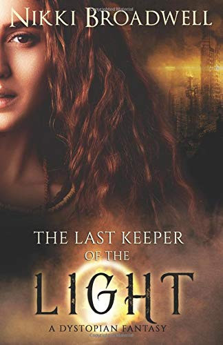 The Last Keeper of the LIght A Dystopian Fantasy by nikki broadwell