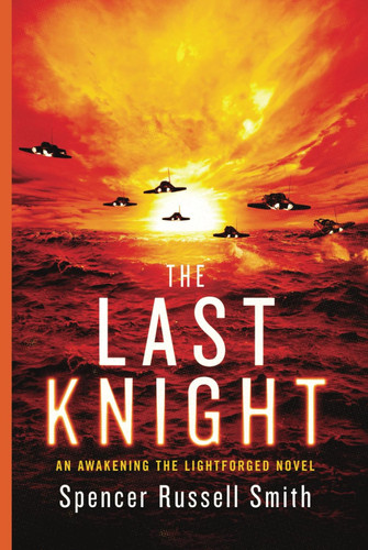 The Last Knight: A Post-Apocalyptic Fantasy Epic (Awakening the Lightforged) by Smith, Spencer Russell