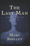 The Last Man (Annotated) by Mary Shelley