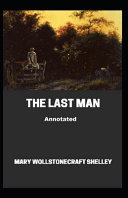 The Last Man Illustrated by Mary W Shelley