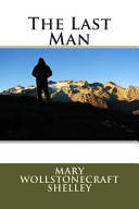 The Last Man (Stories Classics) by Mary Wollstonecraft Mary Wollstonecraft Shelley