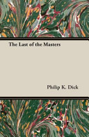The Last of the Masters by Philip K. Dick