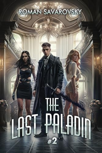The Last Paladin (Book #2): An Action & Adventure Progression Fantasy Series by Savarovsky, Roman
