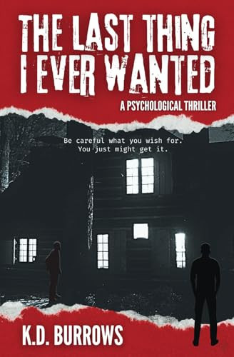The Last Thing I Ever Wanted: A Serial Killer Thriller with a Shocking Twist by Burrows, K. D.