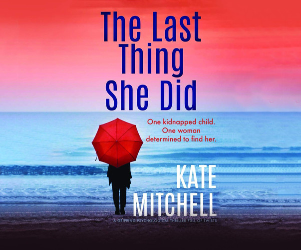 The Last Thing She Did: A gripping psychological thriller full of twists by Mitchell, Kate