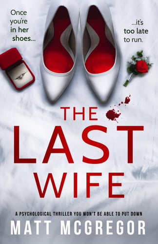 The Last Wife: a psychological thriller you won't be able to put down by McGregor, Matt