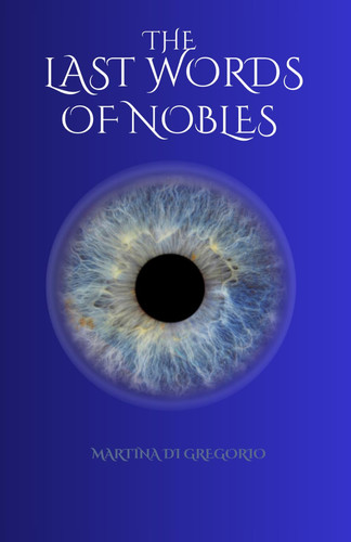 The Last Words Of Nobles - Thriller Crime Investigation Book by MARTINA. DI GREGORIO