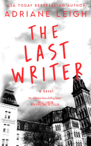 The Last Writer (Pulse-Pounding Psychological Thrillers) by Leigh, Adriane