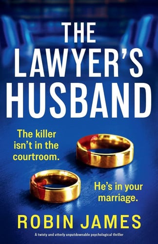 The Lawyer's Husband: A twisty and utterly unputdownable psychological thriller (The Mannings) by James, Robin