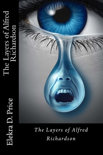 The Layers of Alfred Richardson by ELEKRA D. PRICE