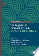 The Legacies of Ursula K. Le Guin by Christopher L. Robinson