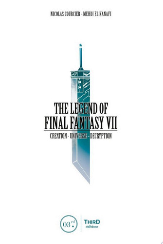 The Legend of Final Fantasy VII Creation - Universe - Decryption by Nicolas Courcier