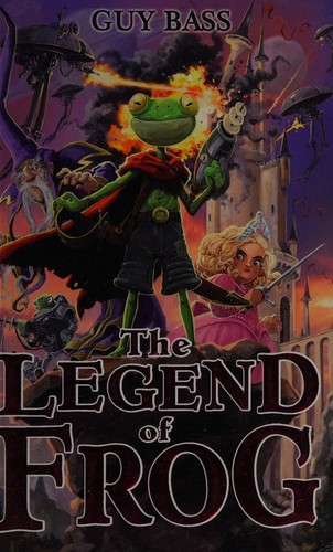 The legend of Frog by Guy Bass