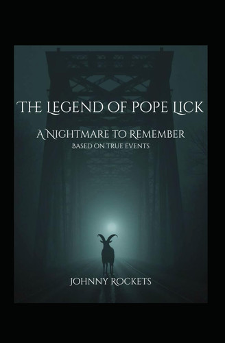 The Legend of Pope Lick - A Nightmare to Remember by JOHN. PEDRO