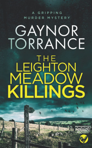 THE LEIGHTON MEADOW KILLINGS a gripping murder mystery (DI Jemima Huxley Crime Thriller) by TORRANCE, GAYNOR